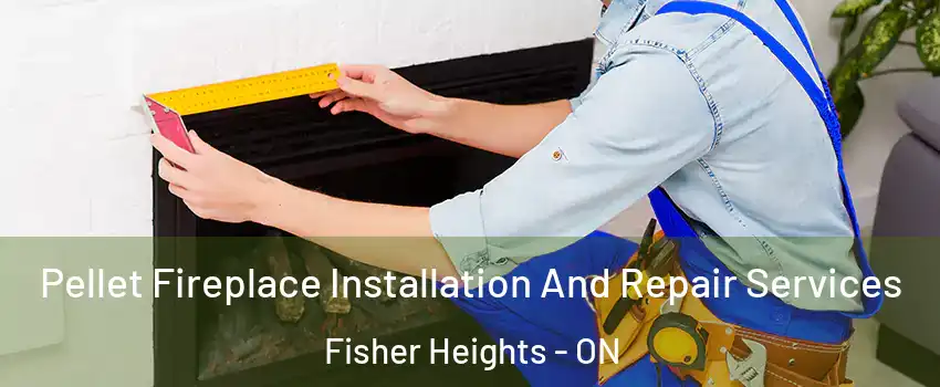  Pellet Fireplace Installation And Repair Services Fisher Heights - ON