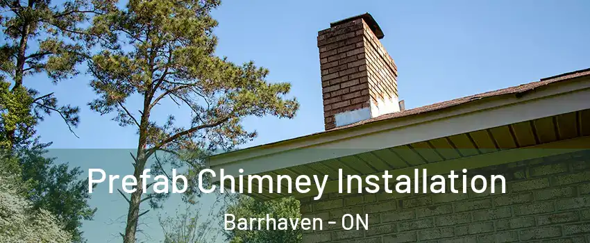  Prefab Chimney Installation Barrhaven - ON