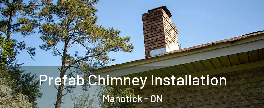 Prefab Chimney Installation Manotick - ON