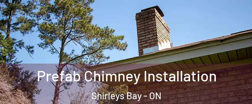  Prefab Chimney Installation Shirleys Bay - ON