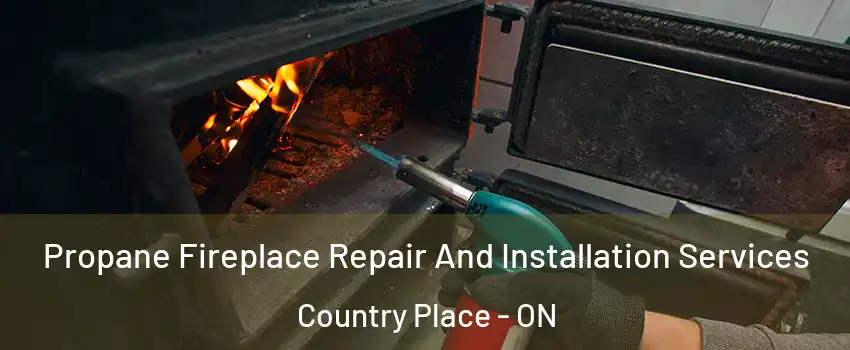 Propane Fireplace Repair And Installation Services Country Place - ON