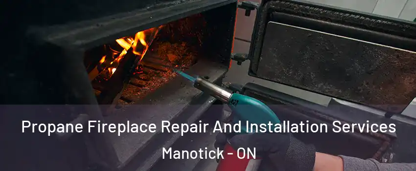  Propane Fireplace Repair And Installation Services Manotick - ON