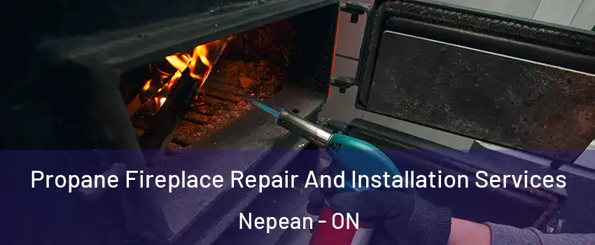  Propane Fireplace Repair And Installation Services Nepean - ON