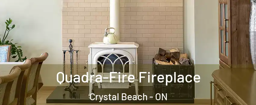 Quadra-Fire Fireplace Crystal Beach - ON