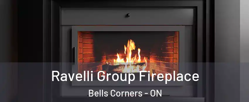  Ravelli Group Fireplace Bells Corners - ON