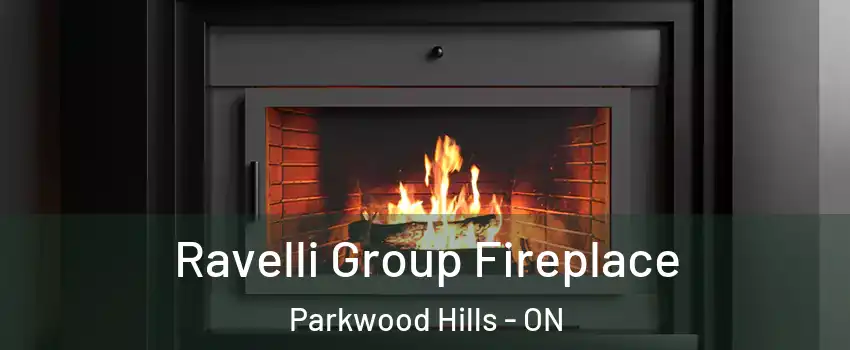  Ravelli Group Fireplace Parkwood Hills - ON