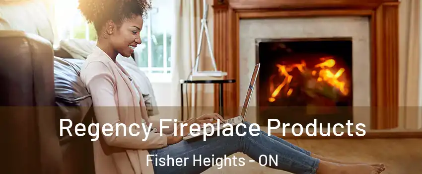  Regency Fireplace Products Fisher Heights - ON