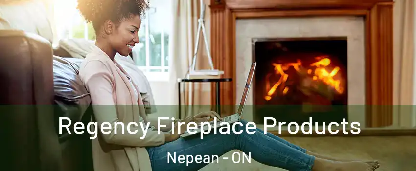  Regency Fireplace Products Nepean - ON