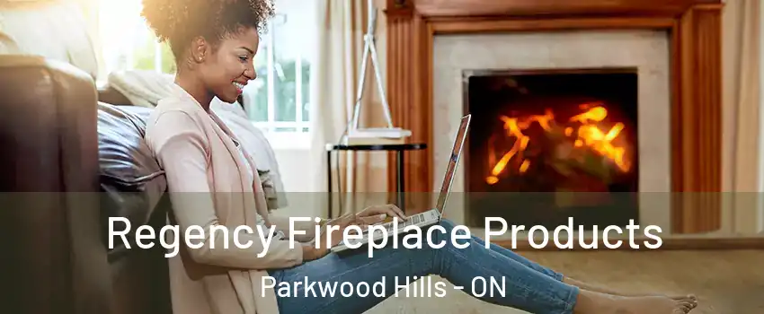  Regency Fireplace Products Parkwood Hills - ON