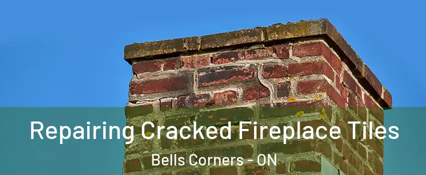  Repairing Cracked Fireplace Tiles Bells Corners - ON