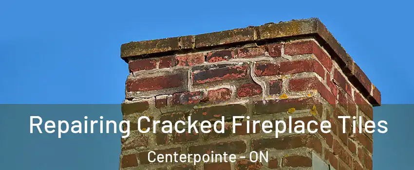  Repairing Cracked Fireplace Tiles Centerpointe - ON