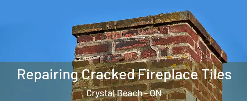 Repairing Cracked Fireplace Tiles Crystal Beach - ON