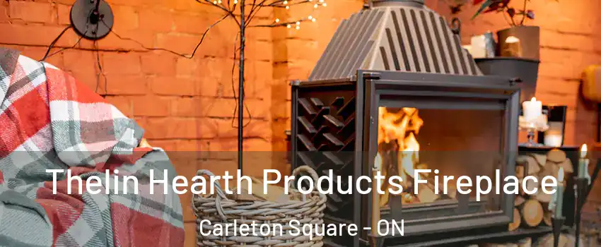  Thelin Hearth Products Fireplace Carleton Square - ON