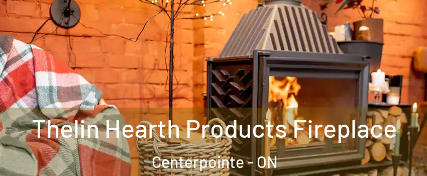  Thelin Hearth Products Fireplace Centerpointe - ON