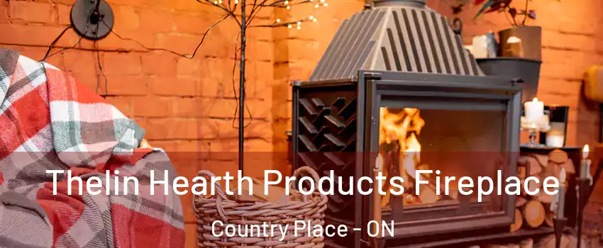  Thelin Hearth Products Fireplace Country Place - ON