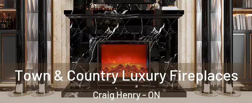  Town & Country Luxury Fireplaces Craig Henry - ON