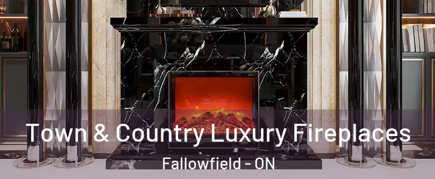  Town & Country Luxury Fireplaces Fallowfield - ON