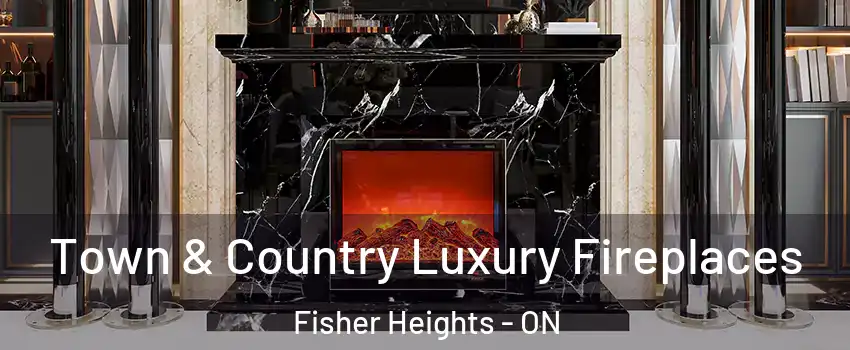  Town & Country Luxury Fireplaces Fisher Heights - ON