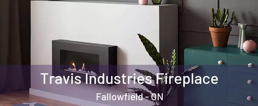  Travis Industries Fireplace Fallowfield - ON