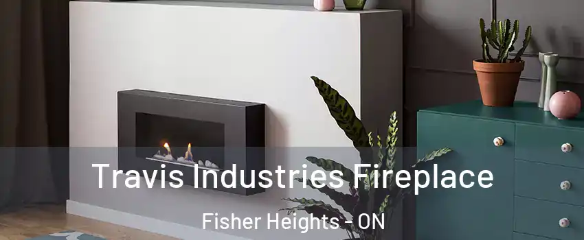  Travis Industries Fireplace Fisher Heights - ON