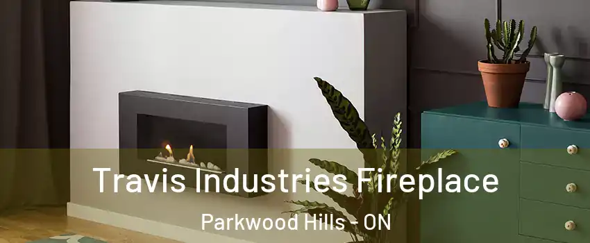  Travis Industries Fireplace Parkwood Hills - ON