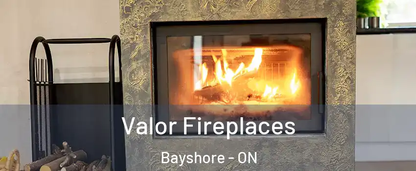  Valor Fireplaces Bayshore - ON