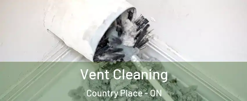  Vent Cleaning Country Place - ON