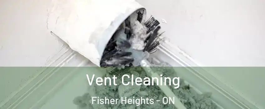  Vent Cleaning Fisher Heights - ON