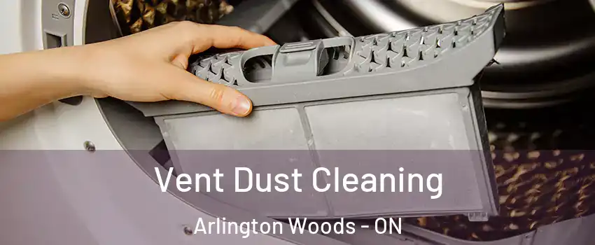  Vent Dust Cleaning Arlington Woods - ON