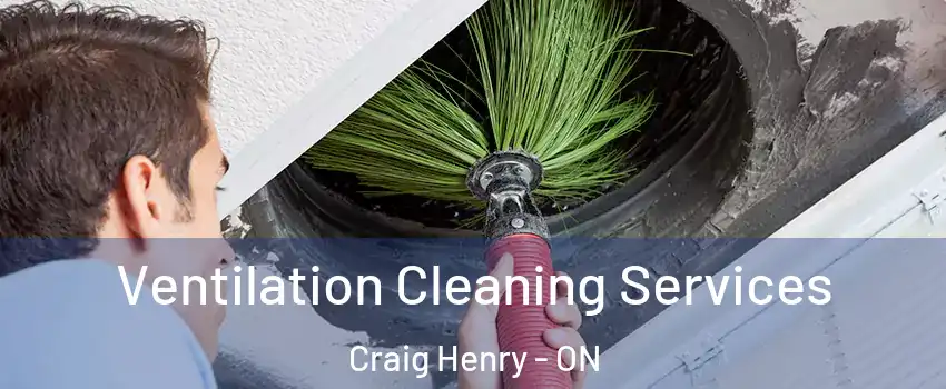  Ventilation Cleaning Services Craig Henry - ON