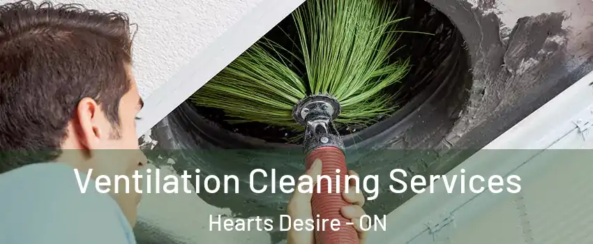 Ventilation Cleaning Services Hearts Desire - ON