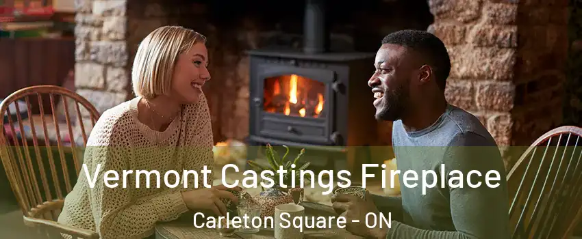  Vermont Castings Fireplace Carleton Square - ON