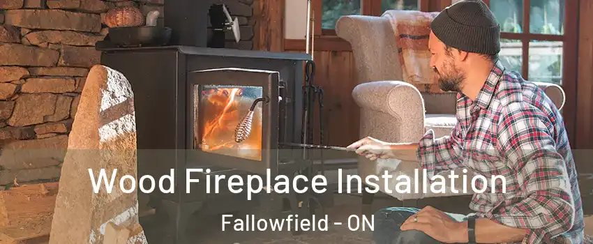 Wood Fireplace Installation Fallowfield - ON