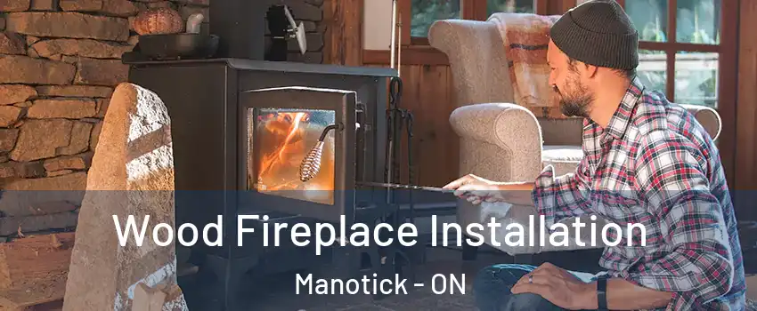  Wood Fireplace Installation Manotick - ON