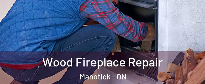  Wood Fireplace Repair Manotick - ON