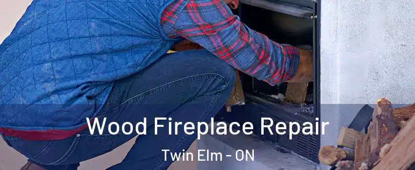  Wood Fireplace Repair Twin Elm - ON