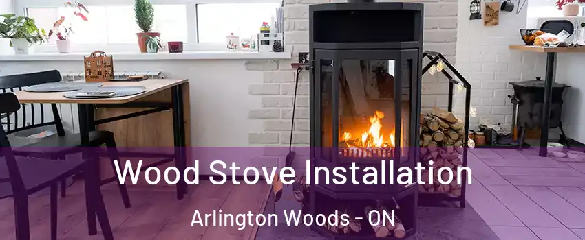  Wood Stove Installation Arlington Woods - ON