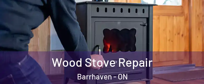 Wood Stove Repair Barrhaven - ON