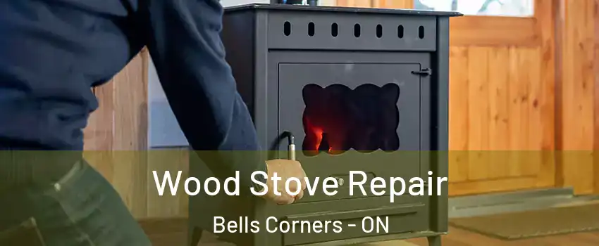  Wood Stove Repair Bells Corners - ON