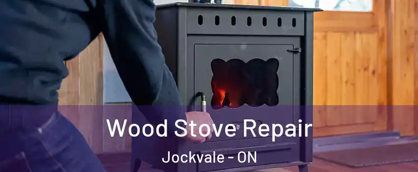 Wood Stove Repair Jockvale - ON